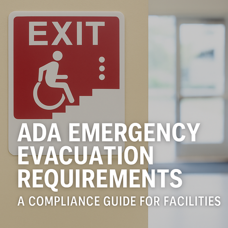 ADA Emergency Evacuation Requirements: A Compliance Guide for Facilities,” featuring accessible exit symbols, wheelchair icon, and emergency signage to illustrate ADA-compliant evacuation planning