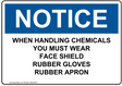 OSHA WHEN HANDLING CHEMICALS YOU MUST WEAR FACE SHIELD RUBBER GLOVES RUBBER APRON 